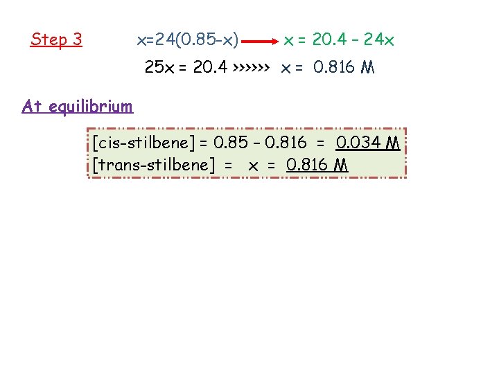 Step 3 x=24(0. 85 -x) x = 20. 4 – 24 x 25 x