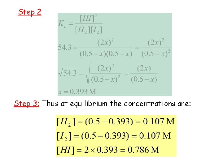 Step 2 Step 3: Thus at equilibrium the concentrations are: 