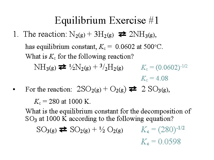 Equilibrium Exercise #1 1. The reaction: N 2(g) + 3 H 2(g) ⇄ 2