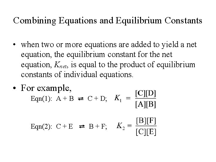 Combining Equations and Equilibrium Constants • when two or more equations are added to