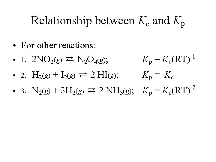 Relationship between Kc and Kp • For other reactions: • 1. 2 NO 2(g)