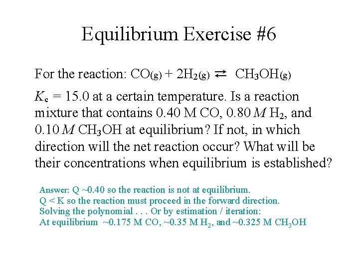 Equilibrium Exercise #6 For the reaction: CO(g) + 2 H 2(g) ⇄ CH 3