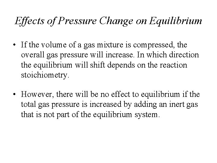 Effects of Pressure Change on Equilibrium • If the volume of a gas mixture