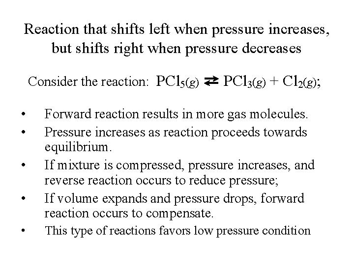 Reaction that shifts left when pressure increases, but shifts right when pressure decreases Consider