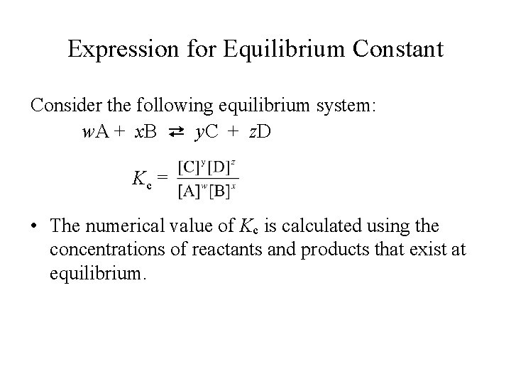 Expression for Equilibrium Constant Consider the following equilibrium system: w. A + x. B