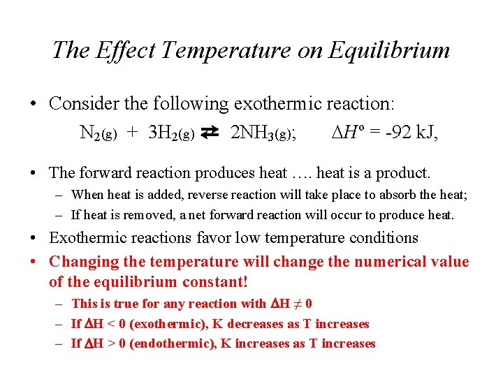 The Effect Temperature on Equilibrium • Consider the following exothermic reaction: N 2(g) +