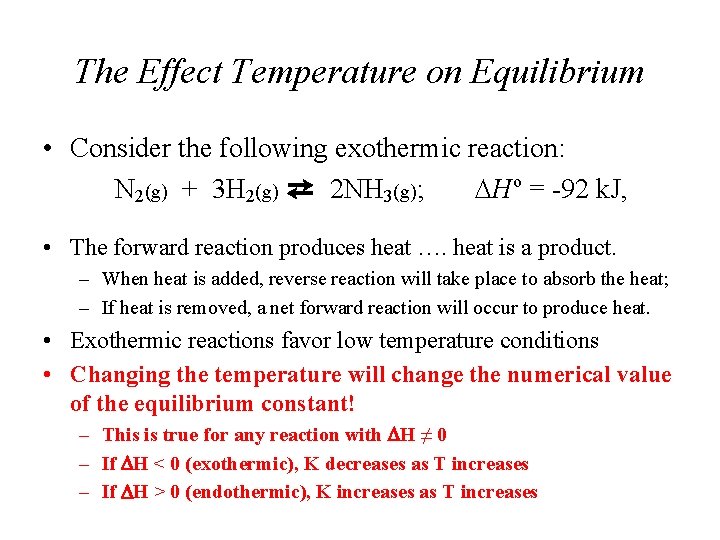 The Effect Temperature on Equilibrium • Consider the following exothermic reaction: N 2(g) +