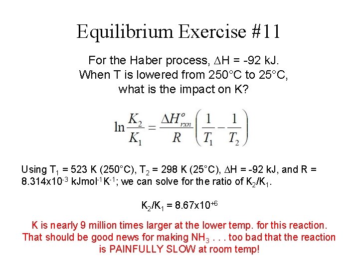 Equilibrium Exercise #11 For the Haber process, DH = -92 k. J. When T