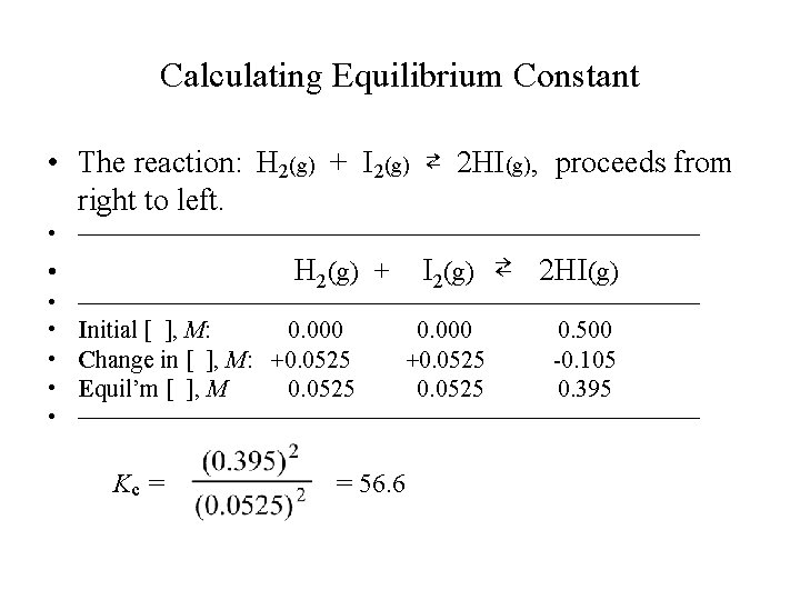 Calculating Equilibrium Constant • The reaction: H 2(g) + I 2(g) ⇄ 2 HI(g),