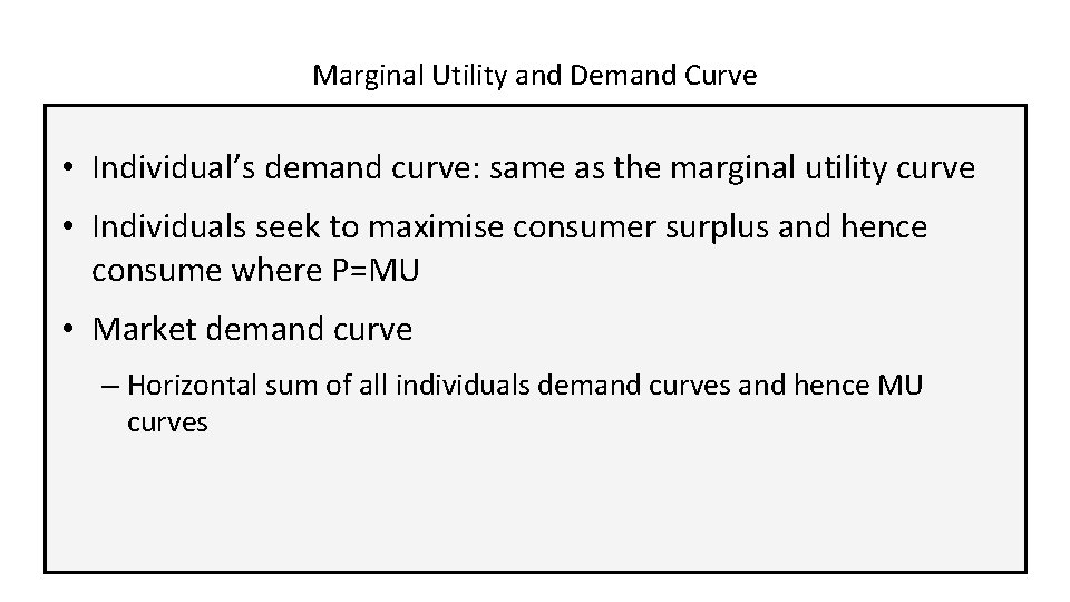 Marginal Utility and Demand Curve • Individual’s demand curve: same as the marginal utility