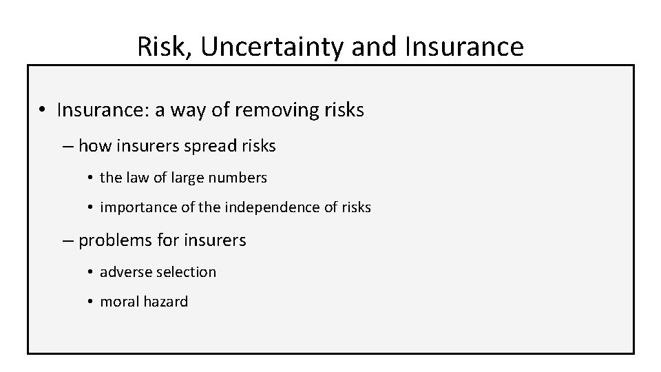 Risk, Uncertainty and Insurance • Insurance: a way of removing risks – how insurers