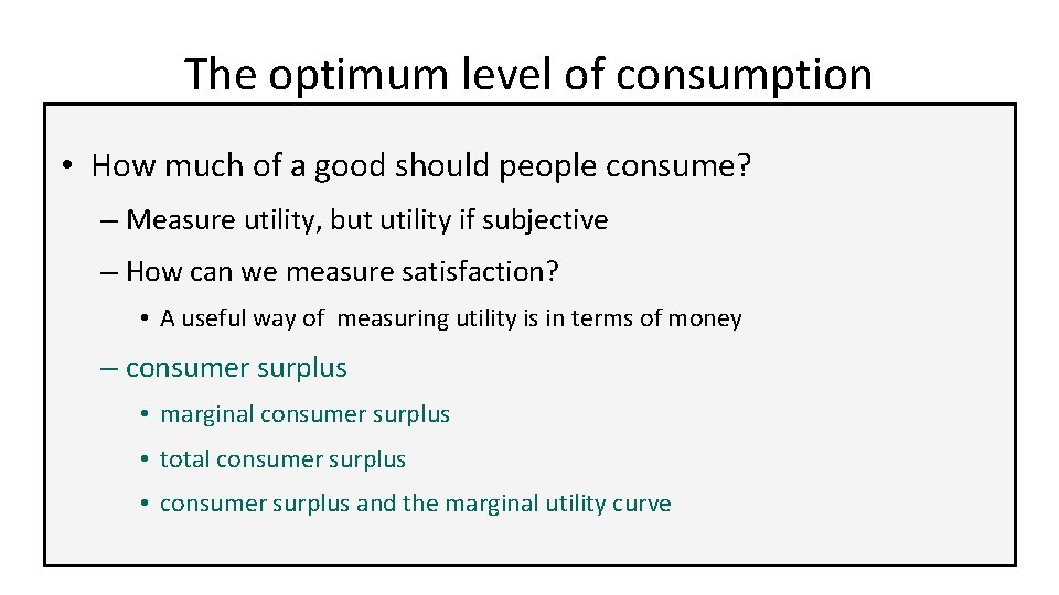 The optimum level of consumption • How much of a good should people consume?