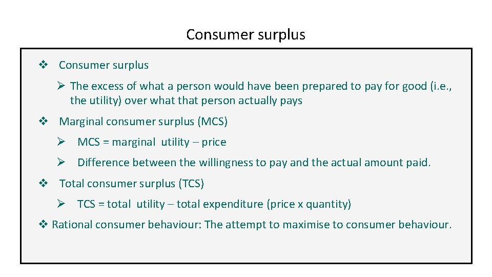 Consumer surplus v Consumer surplus Ø The excess of what a person would have