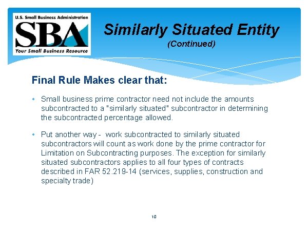 Similarly Situated Entity (Continued) Final Rule Makes clear that: • Small business prime contractor