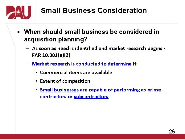 Small Business Consideration § When should small business be considered in acquisition planning? –