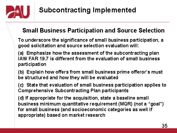 Subcontracting Implemented Small Business Participation and Source Selection To underscore the significance of small