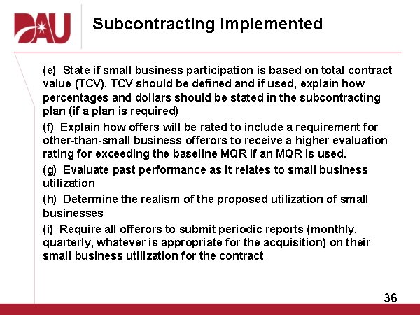 Subcontracting Implemented (e) State if small business participation is based on total contract value