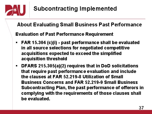 Subcontracting Implemented About Evaluating Small Business Past Performance Evaluation of Past Performance Requirement §