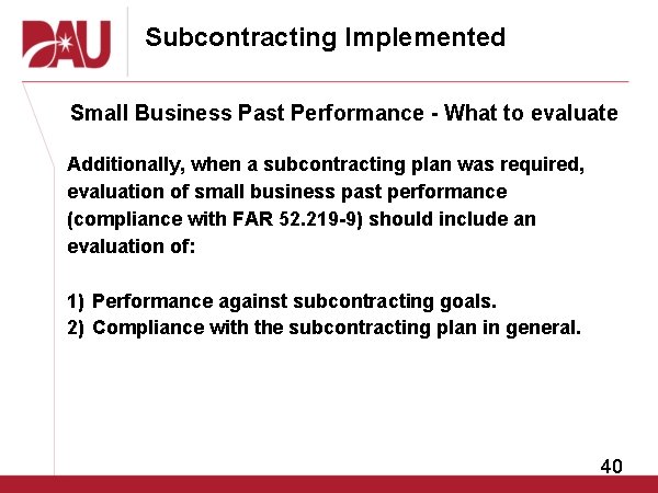 Subcontracting Implemented Small Business Past Performance - What to evaluate Additionally, when a subcontracting