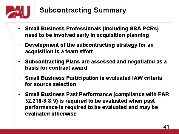 Subcontracting Summary • Small Business Professionals (including SBA PCRs) need to be involved early