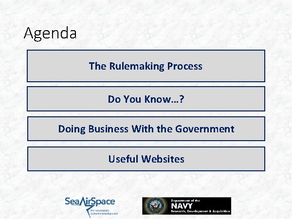 Agenda The Rulemaking Process Do You Know…? Doing Business With the Government Useful Websites