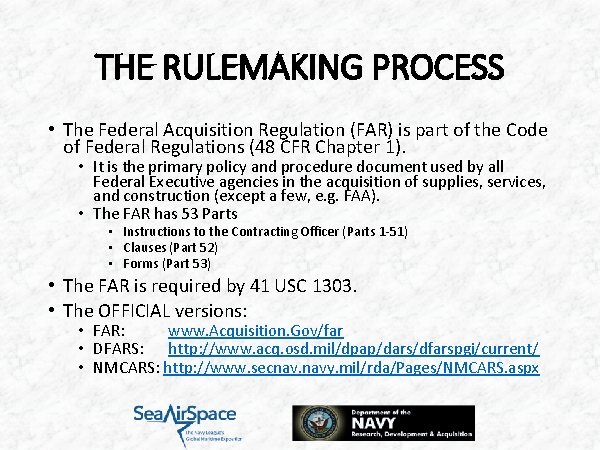 THE RULEMAKING PROCESS • The Federal Acquisition Regulation (FAR) is part of the Code