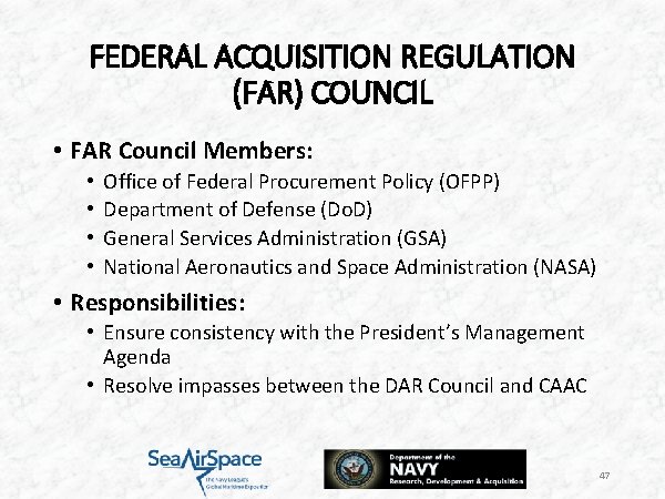 FEDERAL ACQUISITION REGULATION (FAR) COUNCIL • FAR Council Members: • • Office of Federal