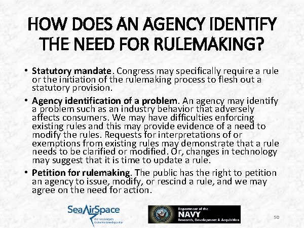 HOW DOES AN AGENCY IDENTIFY THE NEED FOR RULEMAKING? • Statutory mandate. Congress may