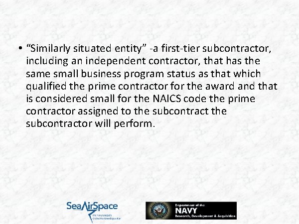  • “Similarly situated entity” -a first-tier subcontractor, including an independent contractor, that has