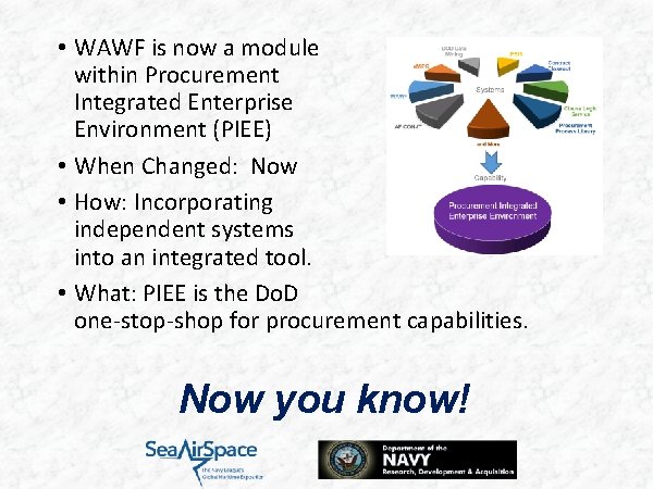  • WAWF is now a module within Procurement Integrated Enterprise Environment (PIEE) •