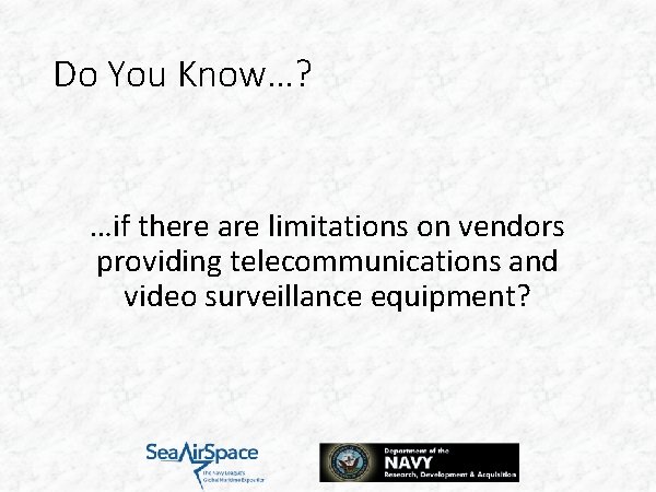 Do You Know…? …if there are limitations on vendors providing telecommunications and video surveillance