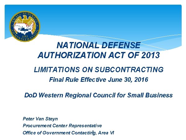 NATIONAL DEFENSE AUTHORIZATION ACT OF 2013 LIMITATIONS ON SUBCONTRACTING Final Rule Effective June 30,