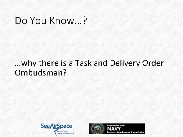 Do You Know…? …why there is a Task and Delivery Order Ombudsman? 