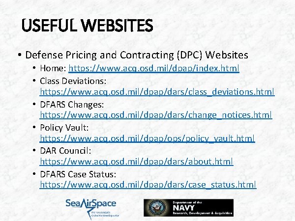 USEFUL WEBSITES • Defense Pricing and Contracting (DPC) Websites • Home: https: //www. acq.