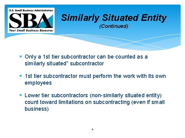 Similarly Situated Entity (Continued) § Only a 1 st tier subcontractor can be counted