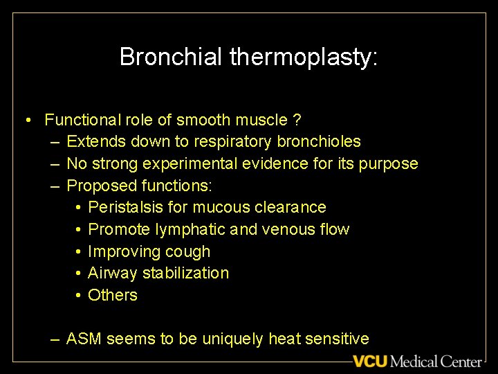 Bronchial thermoplasty: • Functional role of smooth muscle ? – Extends down to respiratory