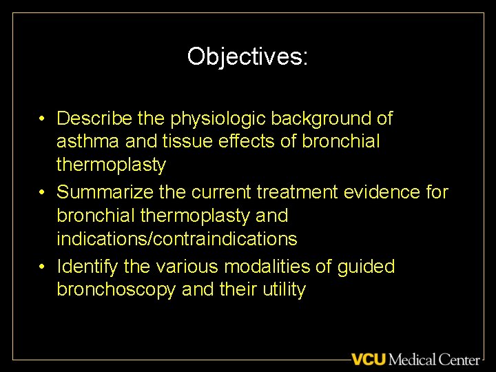 Objectives: • Describe the physiologic background of asthma and tissue effects of bronchial thermoplasty