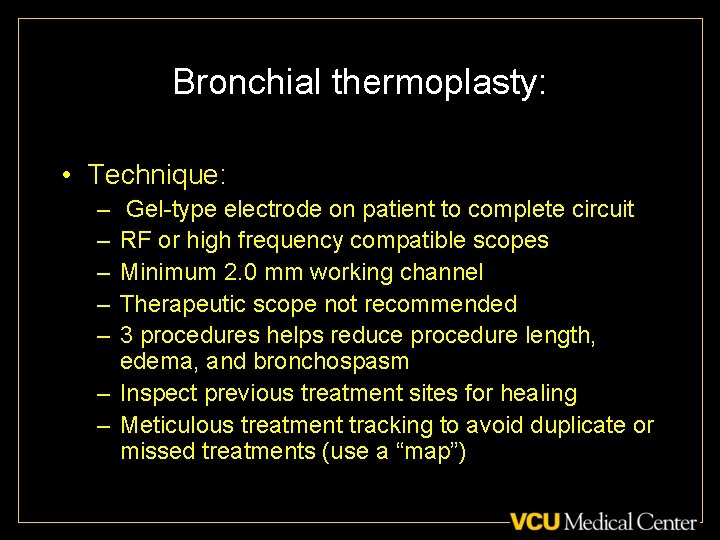 Bronchial thermoplasty: • Technique: – – – Gel-type electrode on patient to complete circuit