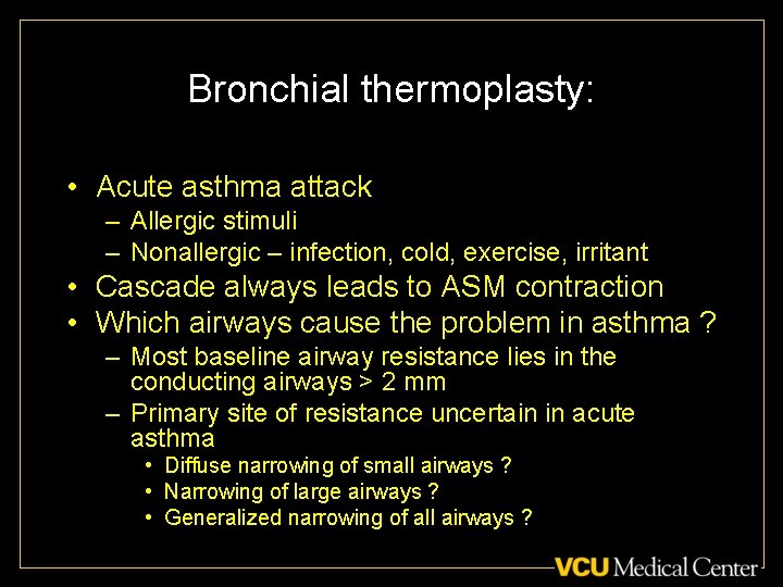 Bronchial thermoplasty: • Acute asthma attack – Allergic stimuli – Nonallergic – infection, cold,