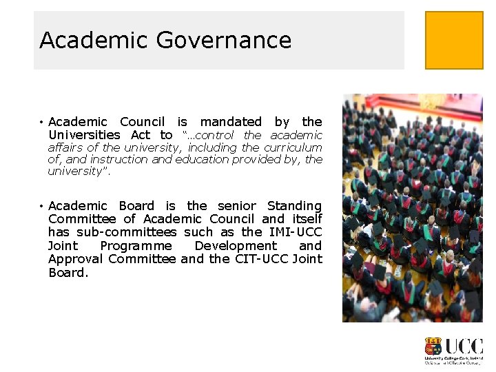 Academic Governance • Academic Council is mandated by the Universities Act to “…control the