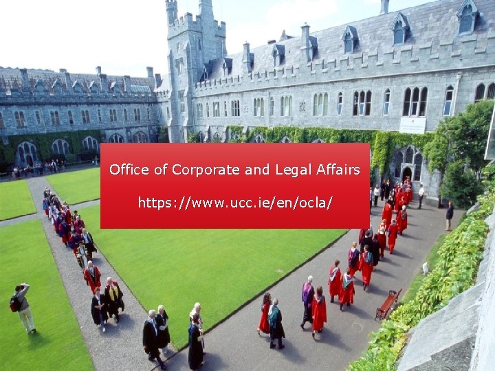 Office of Corporate and Legal Affairs https: //www. ucc. ie/en/ocla/ 