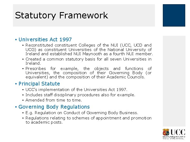 Statutory Framework • Universities Act 1997 • Reconstituted constituent Colleges of the NUI (UCC,