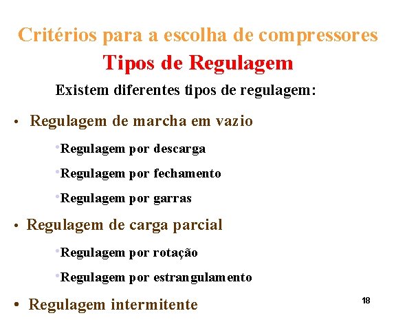 Critérios para a escolha de compressores Tipos de Regulagem Existem diferentes tipos de regulagem: