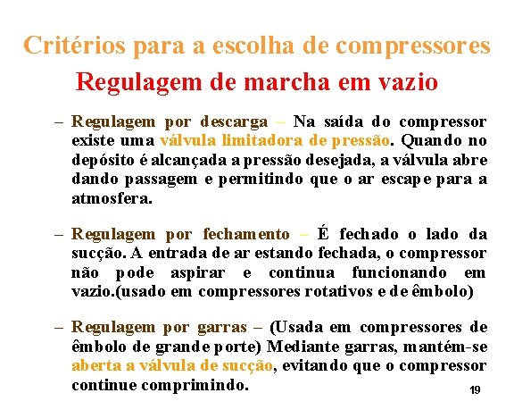 Critérios para a escolha de compressores Regulagem de marcha em vazio – Regulagem por