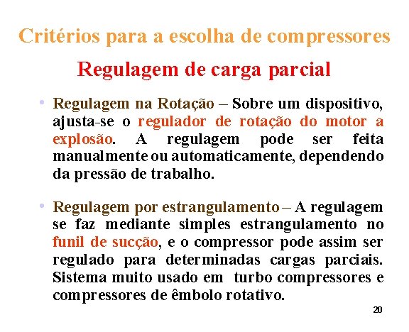 Critérios para a escolha de compressores Regulagem de carga parcial • Regulagem na Rotação