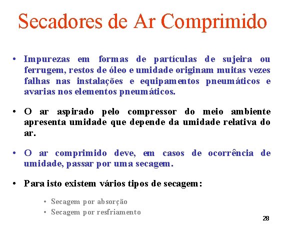 Secadores de Ar Comprimido • Impurezas em formas de partículas de sujeira ou ferrugem,