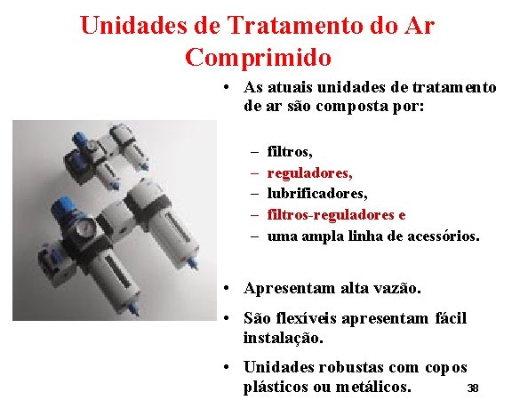 Unidades de Tratamento do Ar Comprimido • As atuais unidades de tratamento de ar