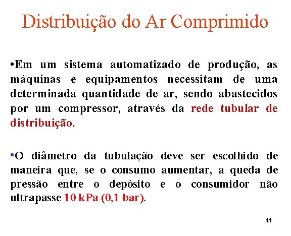 Distribuição do Ar Comprimido • Em um sistema automatizado de produção, as máquinas e