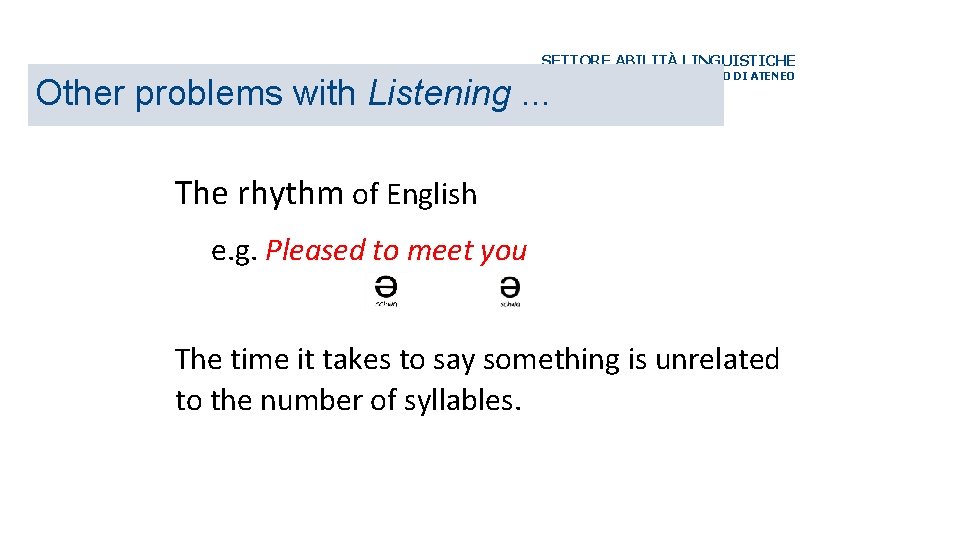 SETTORE ABILITÀ LINGUISTICHE Other problems with Listening. . . EX-CENTRO LINGUISTICO DI ATENEO The