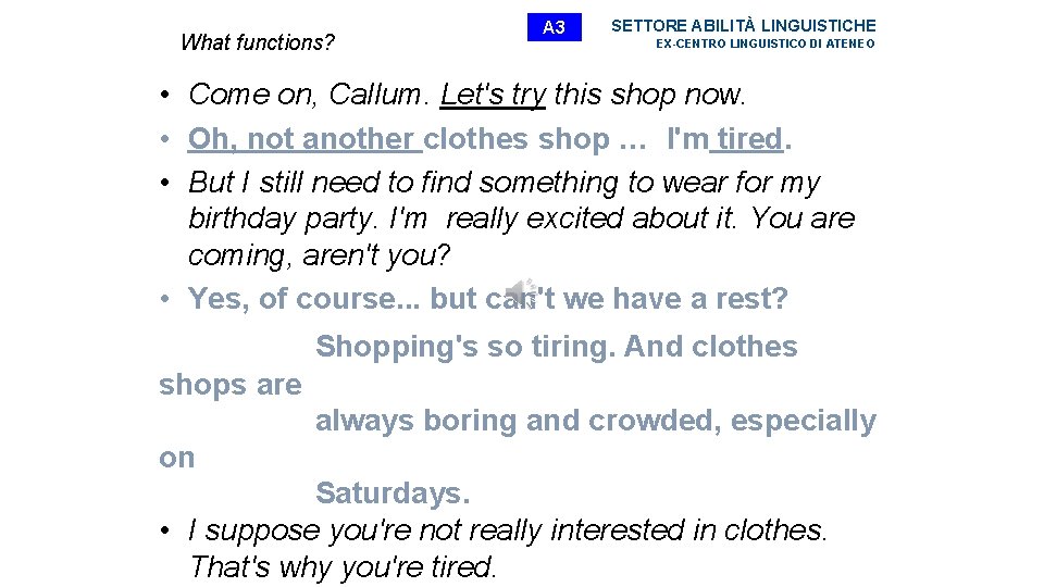 What functions? A 3 SETTORE ABILITÀ LINGUISTICHE EX-CENTRO LINGUISTICO DI ATENEO • Come on,